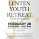 Lenten Youth Retreat: A (Not So) Quiet Day